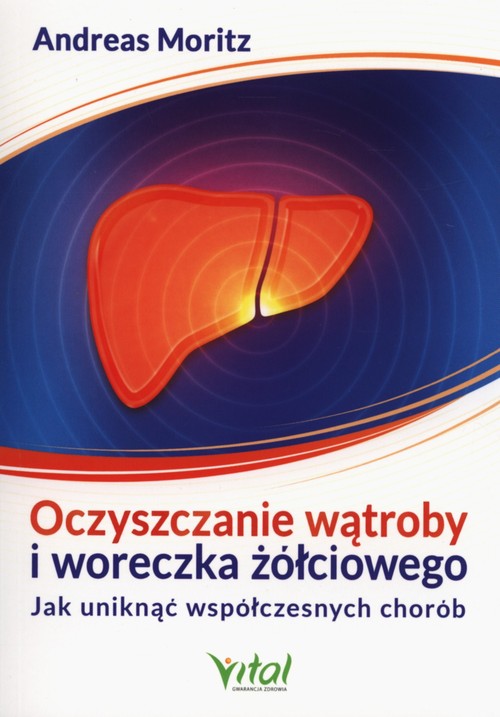 Image of Oczyszczanie wątroby i woreczka żółciowego Jak uniknąć współczesych chorób