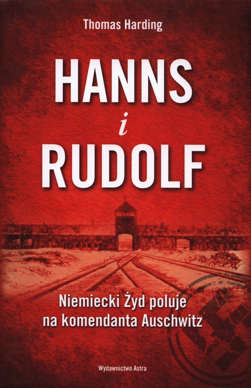 Image of Hanns i Rudolf Niemiecki Żyd poluje na komendanta Auschwitz