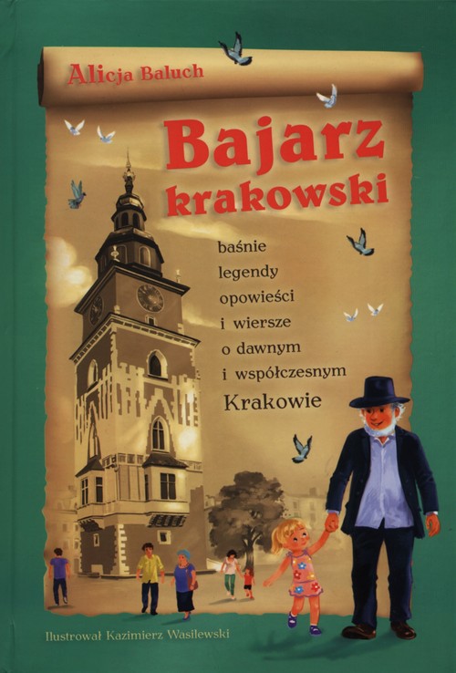 Image of Bajarz krakowski Baśnie, legendy, opowieści i wiersze o dawnym i współczesnym Krakowie