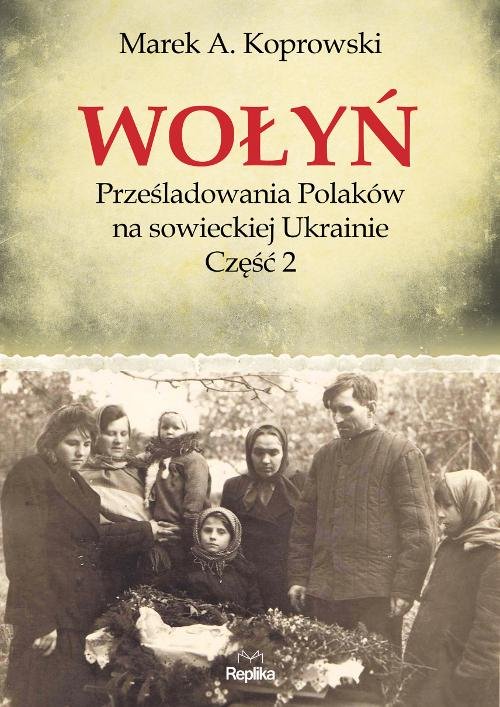 Image of Wołyń Prześladowania Polaków na sowieckiej Ukrainie Część 2