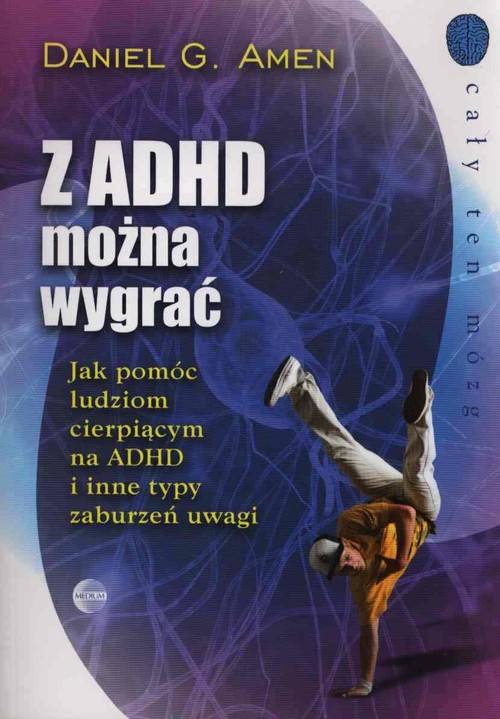 Image of Z ADHD można wygrać Jak pomóc ludziom cierpiącym na ADHD i inne typy zaburzeń uwagi