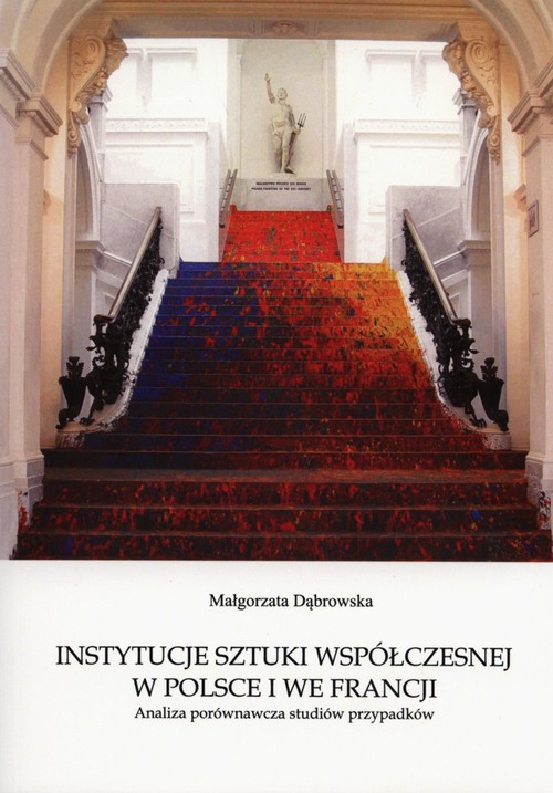 Image of Instytucje sztuki współczesnej w Polsce i we Francji Analiza porównawcza studiów przypadków