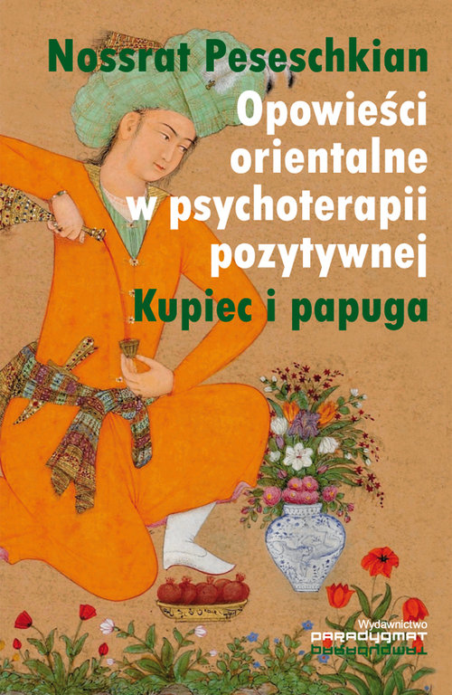 Image of Opowieści orientalne w psychoterapii pozytywnej Kupiec i papuga