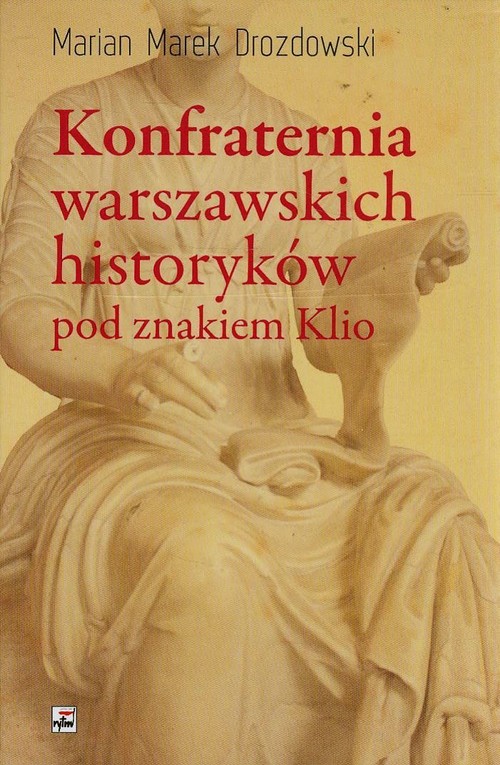 Image of Konfraternia warszawskich historyków pod znakiem Klio Subiektywne biogramy ucznia i kolegi