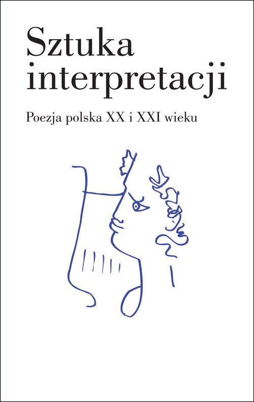 Image of Sztuka interpretacji. Poezja polska XX i XXI wieku