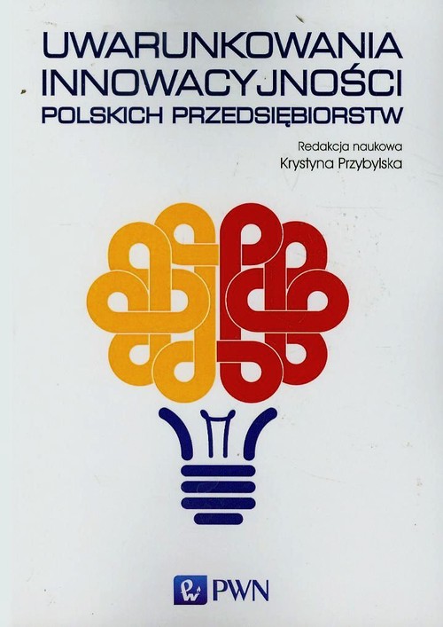 Image of Uwarunkowania innowacyjności polskich przedsiębiorstw