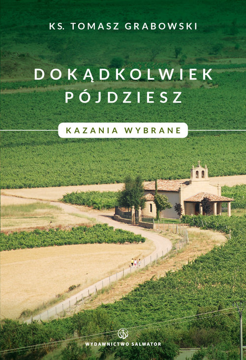 Image of Dokądkolwiek pójdziesz Kazania wybrane