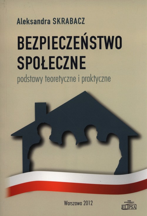 Image of Bezpieczeństwo społeczne Podstawy teoretyczne i praktyczne