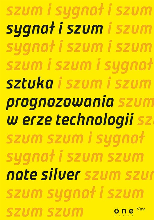 Image of Sygnał i szum Sztuka prognozowania w erze technologii