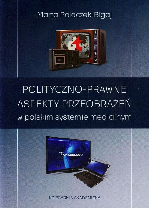 Image of Polityczno-prawne aspekty przeobrażeń w polskim systemie medialnym