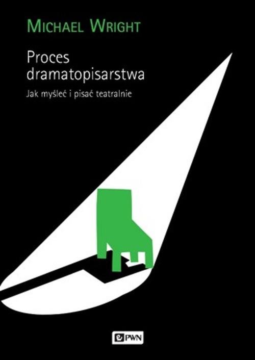 Image of Proces dramatopisarstwa Jak myśleć i pisać teatralnie.