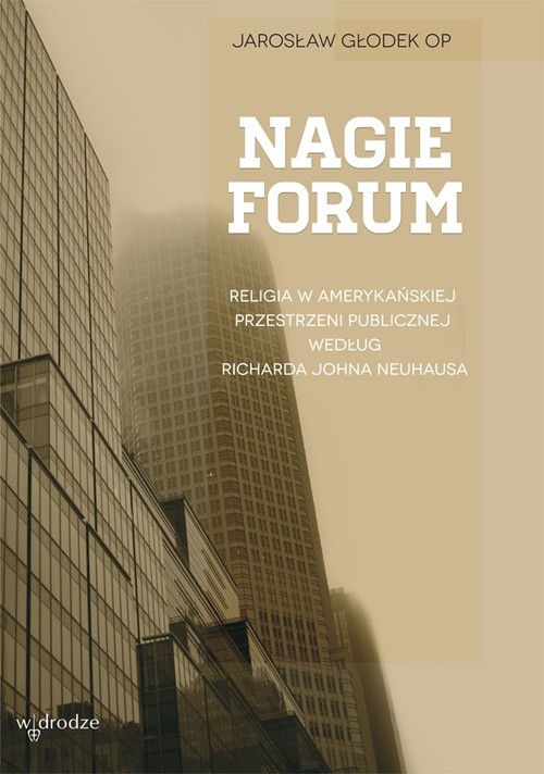 Image of Nagie forum Religia w amerykańskiej przestrzeni publicznej według Richarda Johna Neuhausa