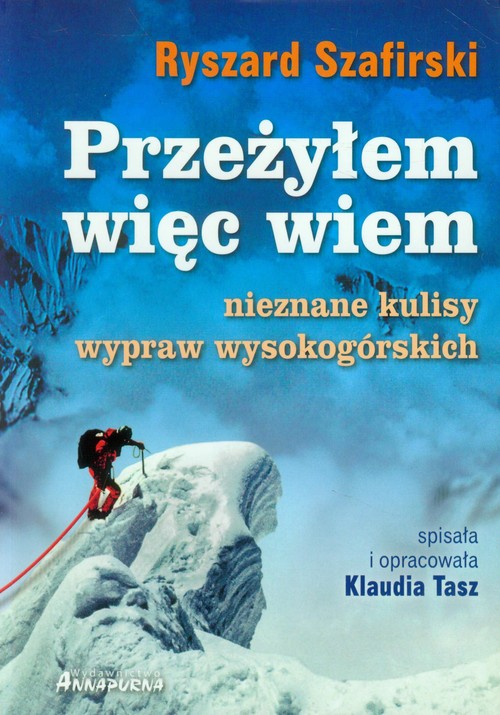 Image of Przeżyłem, więc wiem Nieznane kulisy wypraw wysokogórskich