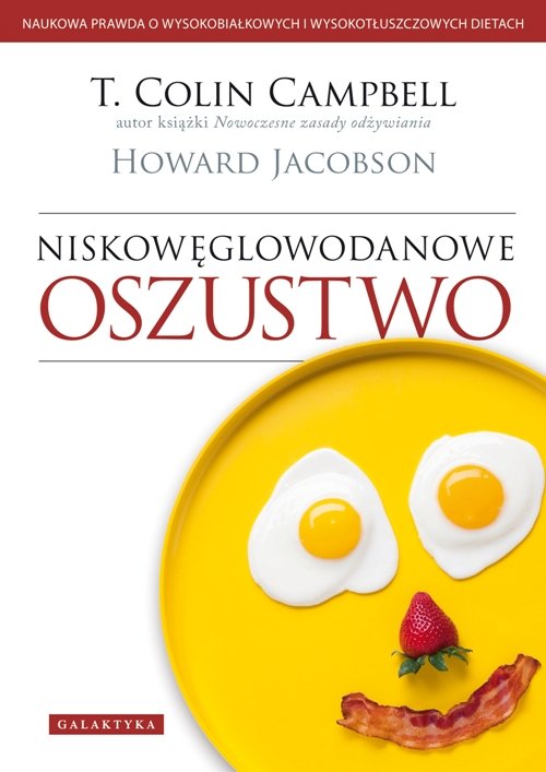 Image of Niskowęglowodanowe oszustwo Naukowa prawda o wysokobiałkowych i wysokotłuszczowych dietach.