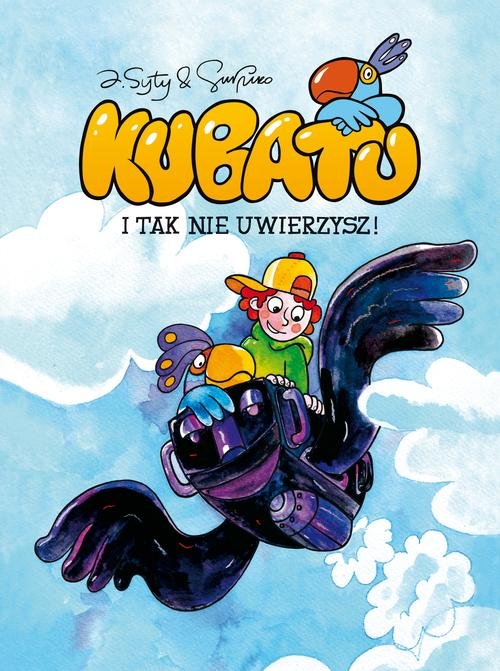 Image of Kubatu I tak nie uwierzysz Tom 1