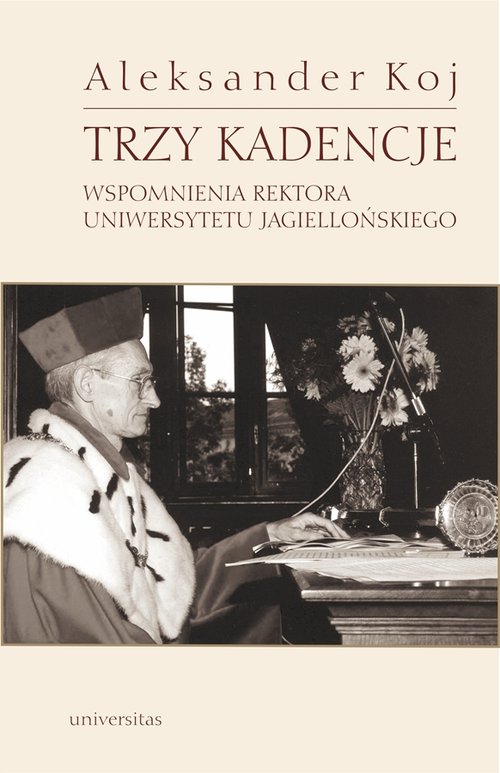 Image of Trzy kadencje Wspomnienia Rektora Uniwersytetu Jagiellońskiego