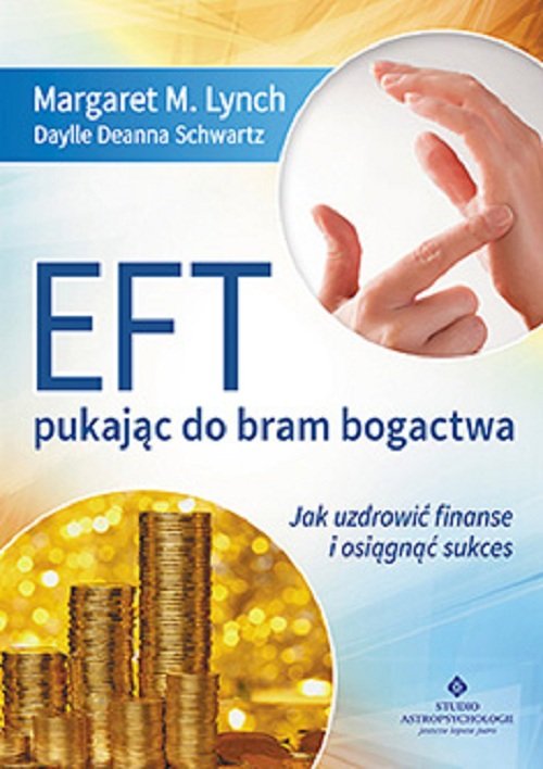 Image of EFT - pukając do bram bogactwa Jak uzdrowić finanse i osiągnąć sukces