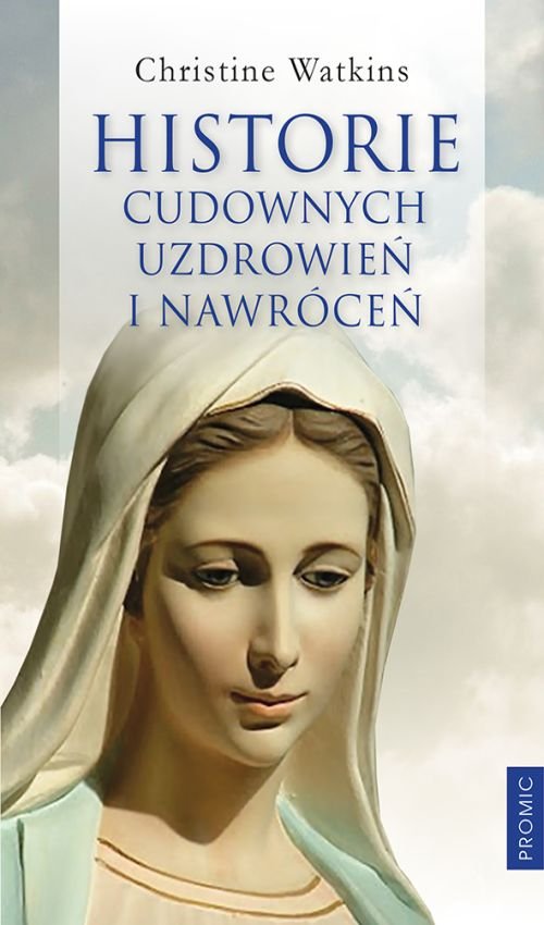 Image of Historie cudownych uzdrowień i nawróceń