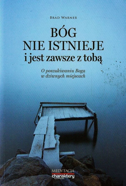 Image of Bóg nie istnieje i jest zawsze z Tobą O poszukiwaniu Boga w dziwnych miejscach