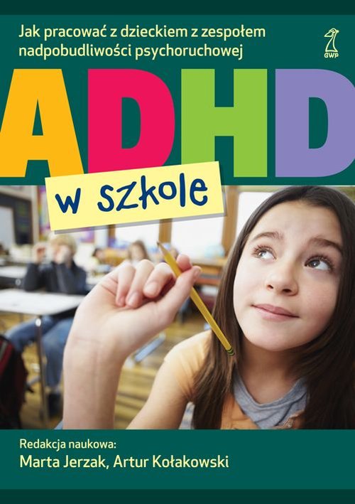 Image of ADHD w szkole Jak pracować z dzieckiem z zespołem nadpobudliwości psychoruchowej