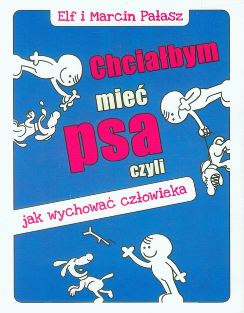 Image of Chciałbym mieć psa czyli jak wychować człowieka