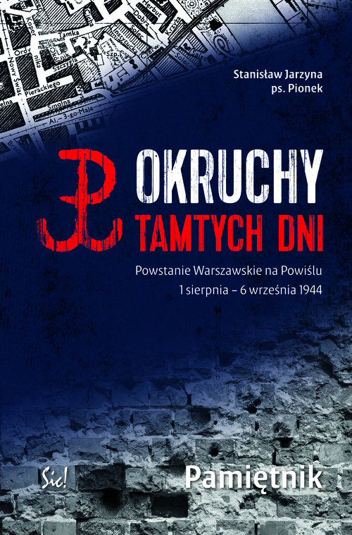 Image of Okruchy tamtych dni Powstanie Warszawskie na Powiślu 1 sierpnia - 6 września 1944 Pamiętnik