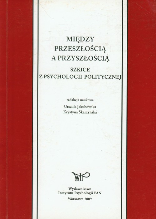 Image of Między przeszłością a przyszłością Szkice z psychologii politycznej