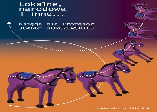Image of Lokalne, narodowe i inne Księga dla Profesor Joanny Kuczewskiej