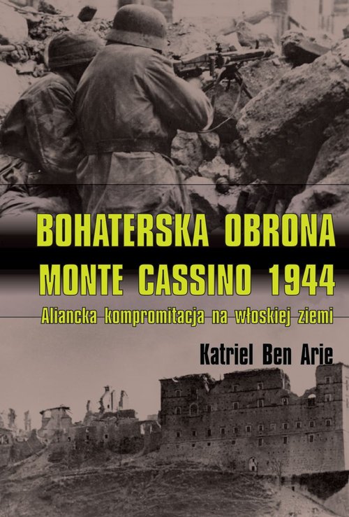 Image of Bohaterska obrona Monte Cassino 1944 Aliancka kompromitacja na włoskiej ziemi