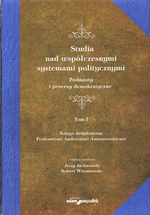 Image of Studia nad współczesnymi systemami politycznymi Tom 1 Podmioty i procesy demokratyczne