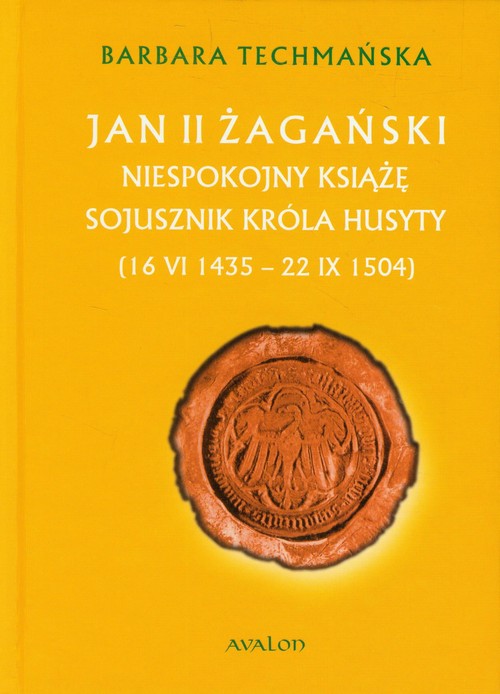 Image of Jan II Żagański Niespokojny książę. Sojusznik króla husyty (16.VI.1435-22.IX.1504)