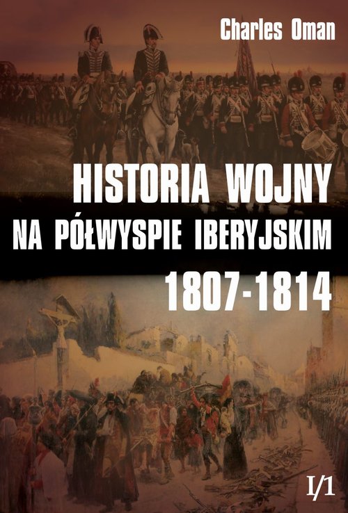 Image of Historia wojny na Półwyspie Iberyjskim 1807-1814 Tom 1 Część 1