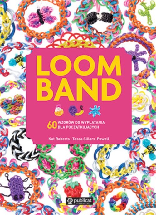 Image of Loom Band 60 wzorów do wyplatania dla początkujących