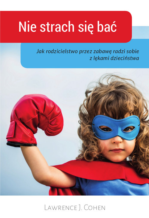 Image of Nie strach sie bać Jak rodzicielstwo przez zabawę radzi sobie z lękami dzieciństwa