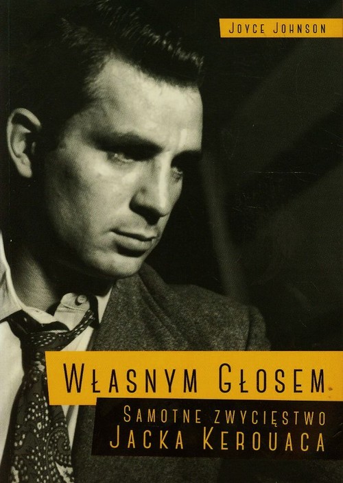 Image of Własnym głosem Samotne zwycięstwo Jacka Kerouaca