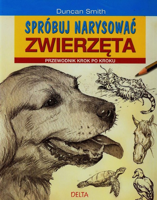 Image of Spróbuj narysować zwierzęta Przewodnik krok po kroku