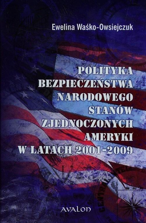Image of Polityka bezpieczeństwa narodowego Stanów Zjednoczonych Ameryki w latach 2001-2009