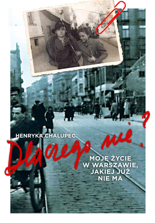 Image of Dlaczego nie? Moje życie w Warszawie, jakiej już nie ma