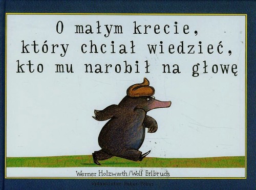 Image of O małym krecie który chciał wiedzieć kto mu narobił na głowę