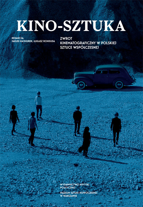 Image of Kino Sztuka Zwrot kinematograficzny w polskiej sztuce współczesnej