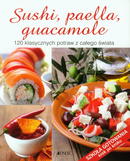 Image of Sushi, paella, guacamole 120 klasycznych potraw z całego świata