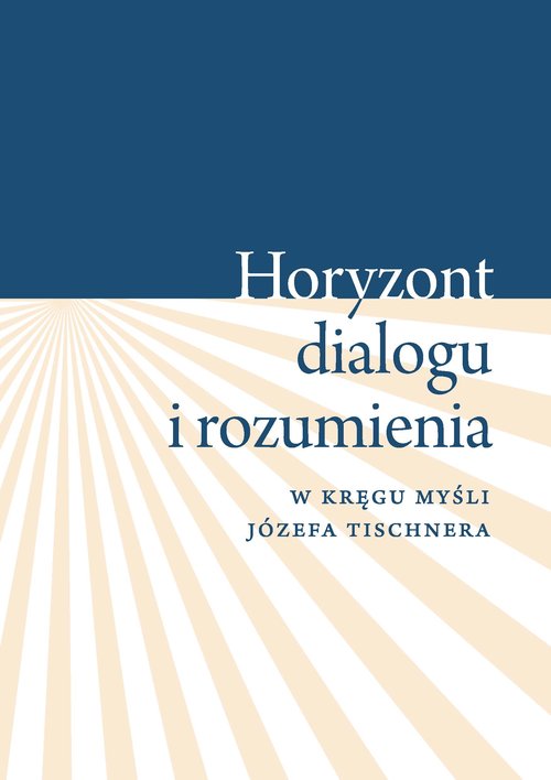Image of Horyzont dialogu i rozumienia W kręgu myśli Józefa Tischnera