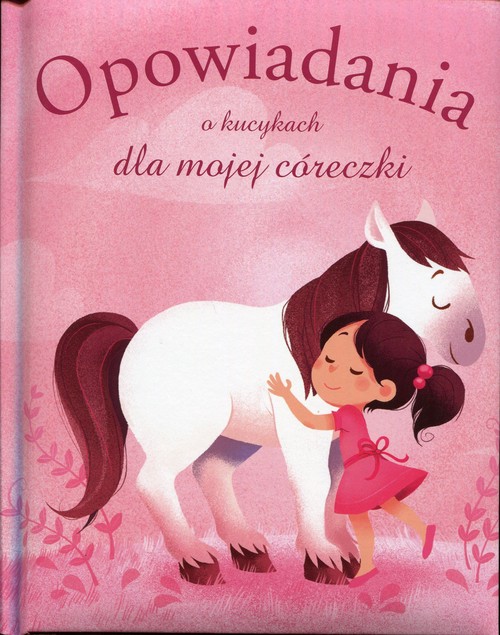 Image of Opowiadania o kucykach dla mojej córeczki