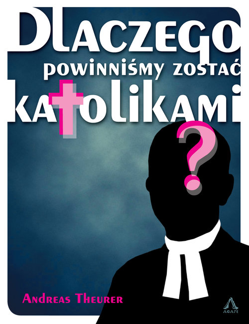 Image of Dlaczego powinniśmy zostać katolikami