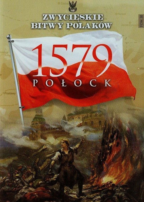 Image of Zwycięskie bitwy Polaków Tom 30 Połock 1579