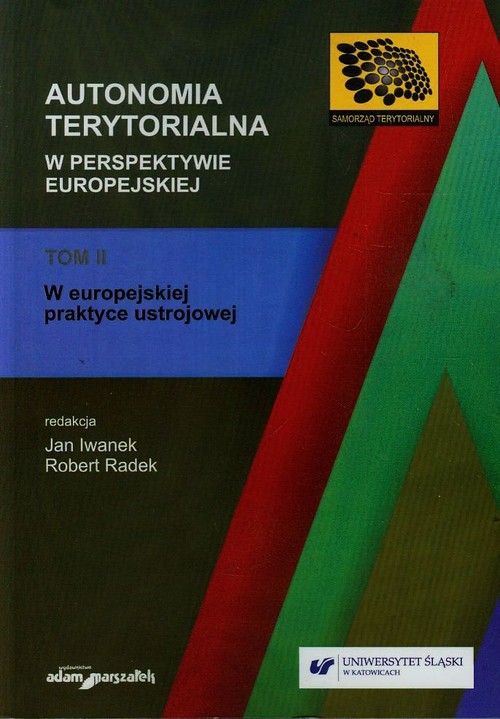 Image of Autonomia terytorialna w perspektywie europejskiej Tom 2 W europejskiej praktyce ustrojowej