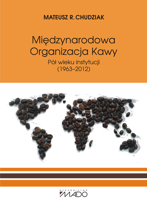 Image of Międzynarodowa Organizacja Kawy Pół wieku instytucji (1963-2012)