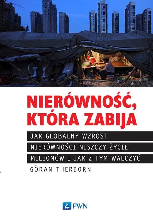 Image of Nierówność, która zabija Jak globalny wzrost nierówności niszczy życie milionów i jak z tym walczyć