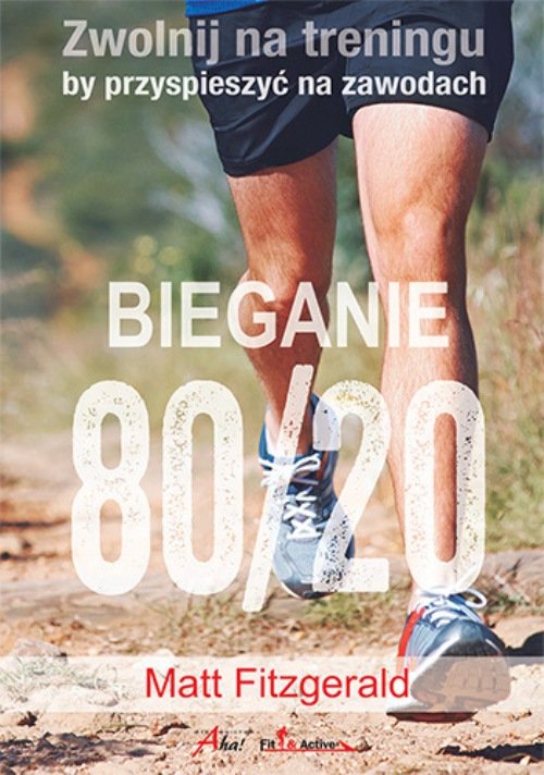 Image of Bieganie 80/20 Zwolnij na treningu, by przyspieszyć na zawodach