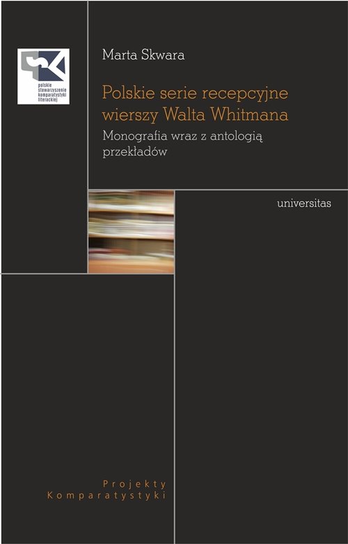 Image of Polskie serie recepcyjne wierszy Walta Whitmana Monografia wraz z antologią przekładów